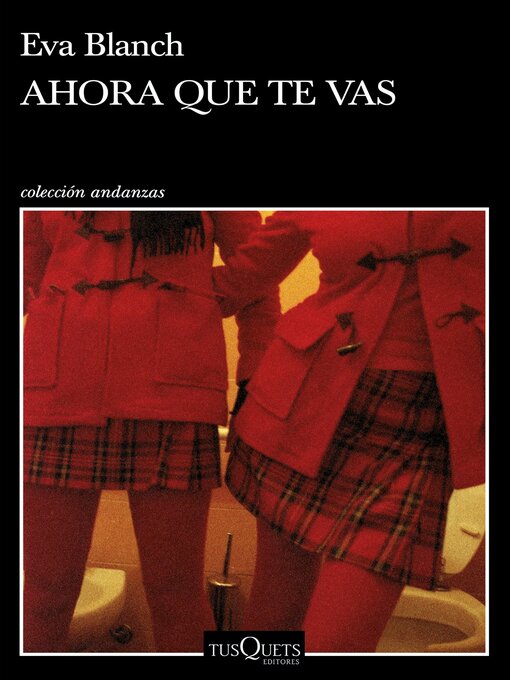 Title details for Ahora que te vas by Eva Blanch - Available